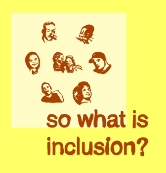 So What Is Inclusion